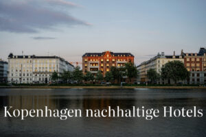 7 nachhaltige Unterkünfte in Kopenhagen