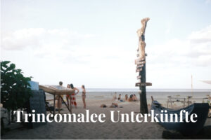 Günstige Unterkünfte in Trincomalee: Die besten Empfehlungen für deine Reise