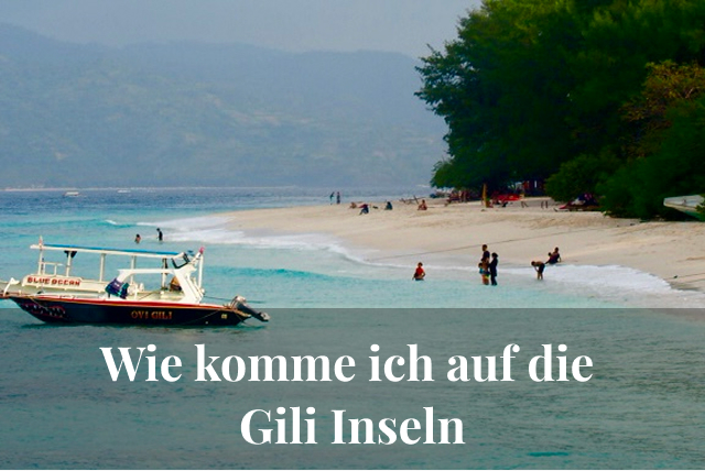 Wie komme ich auf die Gili Inseln? Fahrpläne, Preise & Reiseinformationen