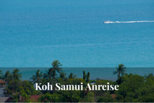 Anreise Koh Samui: Alle Wege von Bangkok, Phuket & Co auf einen Blick
