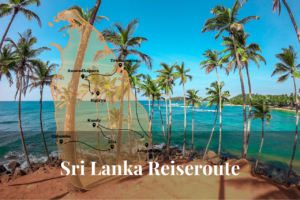 Backpacking durch Sri Lanka: Meine Reiseroute & Erfahrungen