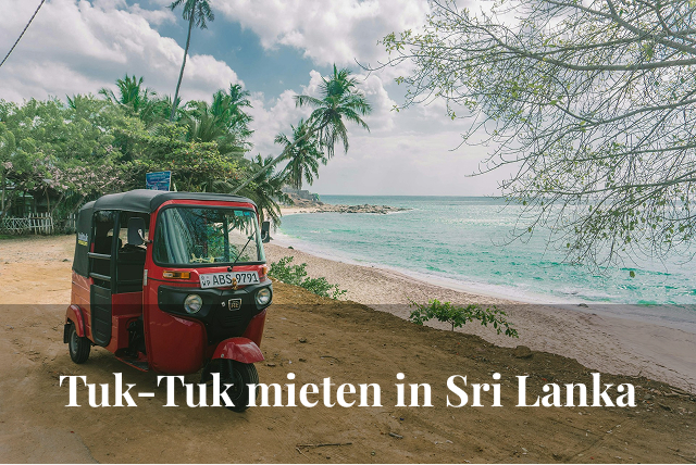 Frei unterwegs: So mietest du ein Tuk-Tuk in Sri Lanka
